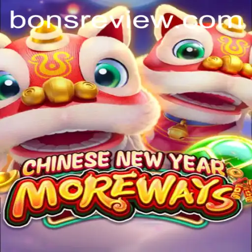 Explore the Exciting World of CHINESENEWYEARMOREWAYS: A Celebration Game with Bons